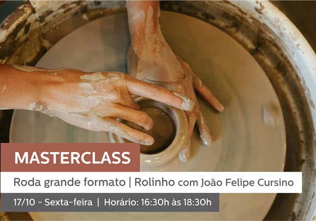 17/10 - 16:30h às 18:30h | MASTERCLASS: RODA GRANDE FORMATO / ROLINHO - JOÃO FELIPE CURSINO