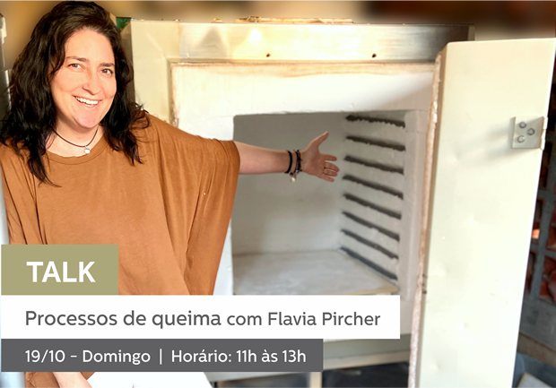 19/10 - 11h às 13h | TALK: Processos de Queima - Flavia Pircher