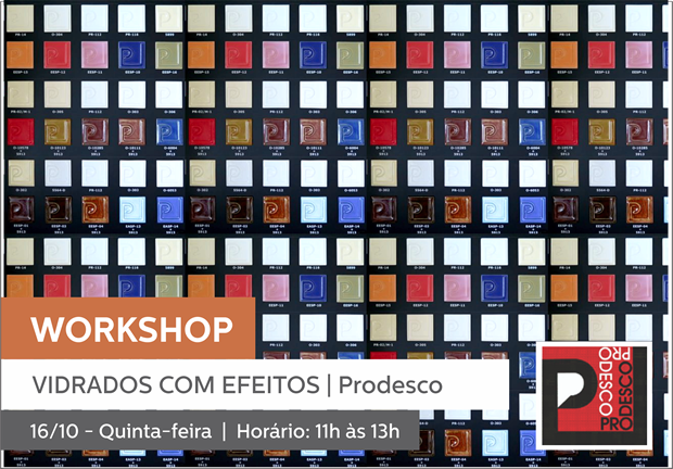 16/10 - 11h às 13h | WORKSHOP VIDRADOS COM EFEITO (em espanhol) - PRODESCO