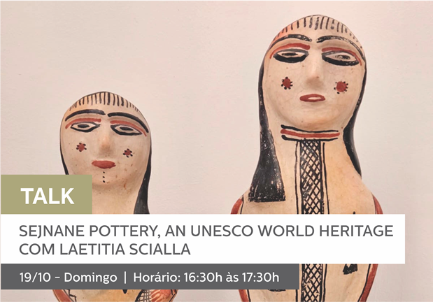 19/10 - 16:30h às 17:30Hh | TALK: SEJNANE POTTERY, AN UNESCO WORLD HERITAGE COM LAETITIA SCIALLA
