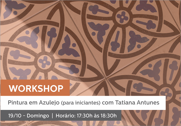 19/10 - 17h30 às 18h30 | WORKSHOP: Pintura em Azulejo (para iniciantes) com Tatiana Antunes